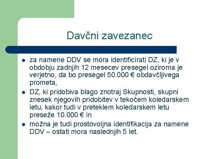 Davčni zavezanec l l l za namene DDV se mora identificirati DZ, ki je