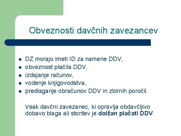 Obveznosti davčnih zavezancev l l l DZ morajo imeti ID za namene DDV, obveznost