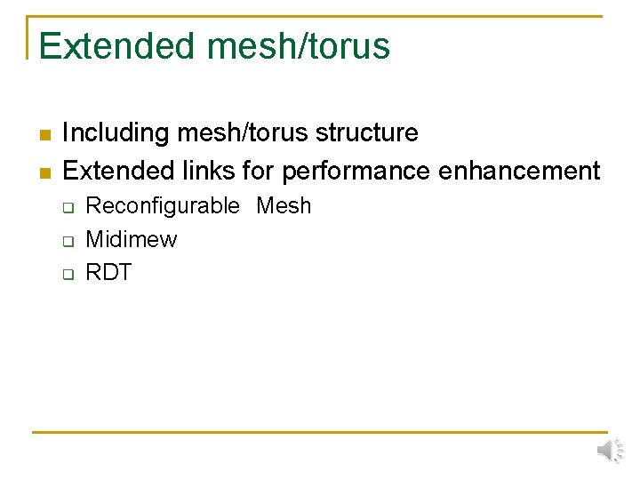 Extended mesh/torus n n Including mesh/torus structure Extended links for performance enhancement q q