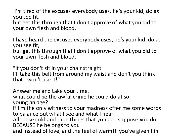  I'm tired of the excuses everybody uses, he's your kid, do as you