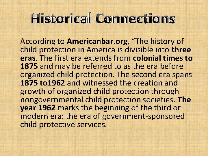 Historical Connections According to Americanbar. org, “The history of child protection in America is