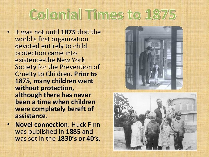 Colonial Times to 1875 • It was not until 1875 that the world's first