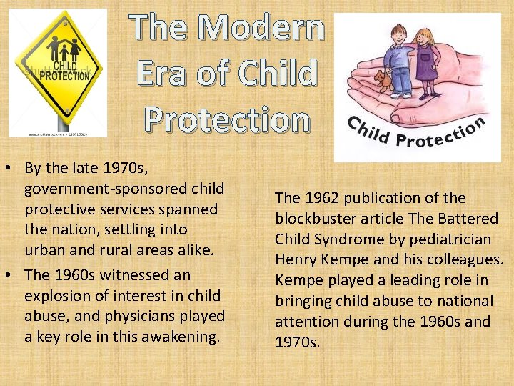 The Modern Era of Child Protection • By the late 1970 s, government-sponsored child