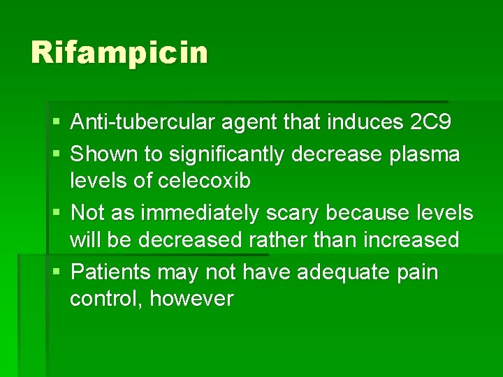 Rifampicin § Anti-tubercular agent that induces 2 C 9 § Shown to significantly decrease