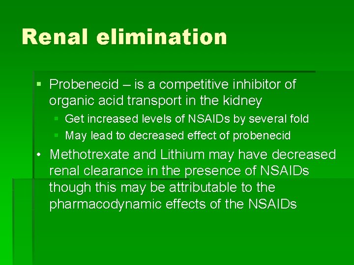 Renal elimination § Probenecid – is a competitive inhibitor of organic acid transport in