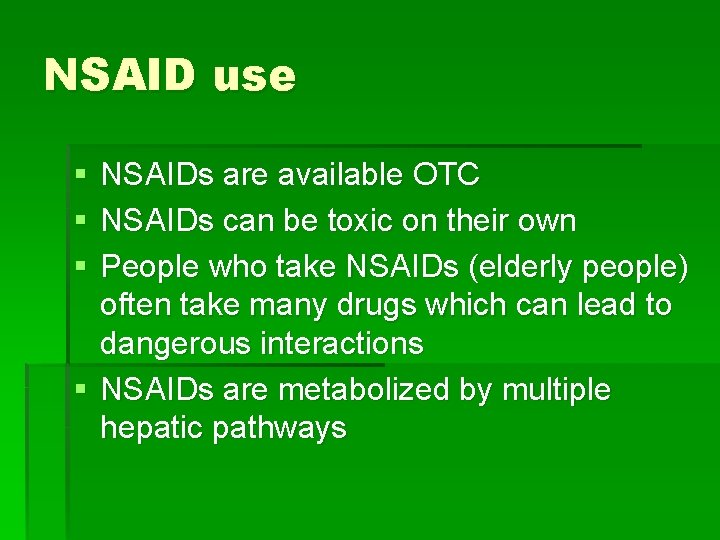 NSAID use § § § NSAIDs are available OTC NSAIDs can be toxic on