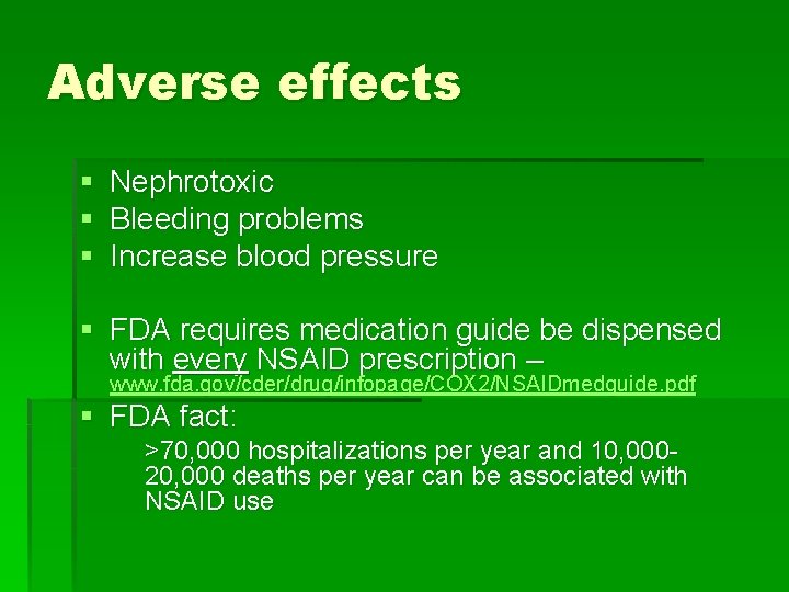 Adverse effects § § § Nephrotoxic Bleeding problems Increase blood pressure § FDA requires