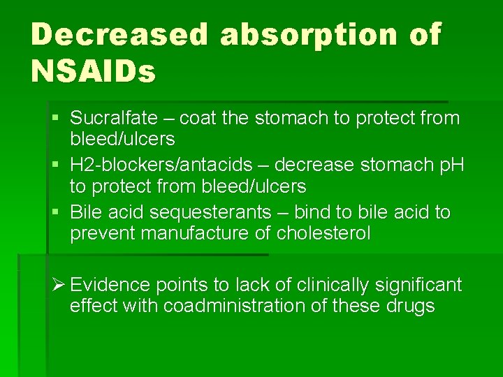 Decreased absorption of NSAIDs § Sucralfate – coat the stomach to protect from bleed/ulcers