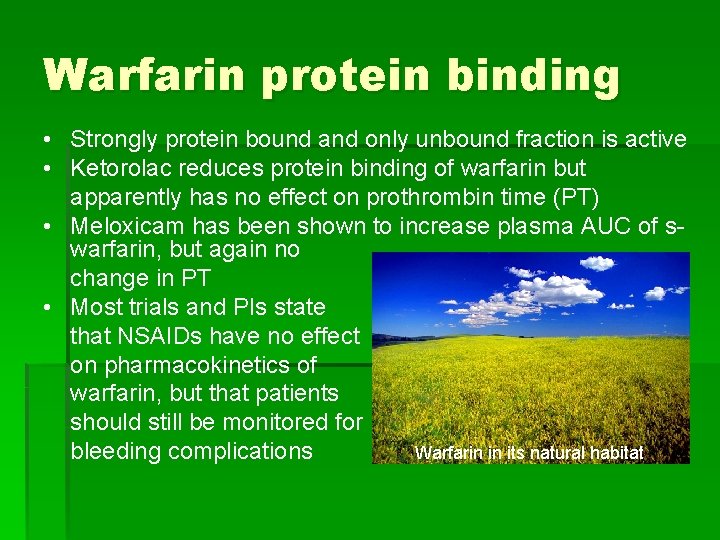 Warfarin protein binding • Strongly protein bound and only unbound fraction is active •