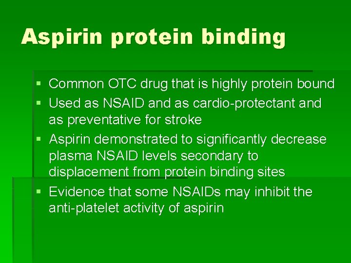 Aspirin protein binding § Common OTC drug that is highly protein bound § Used