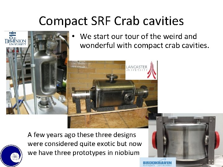 Compact SRF Crab cavities • We start our tour of the weird and wonderful