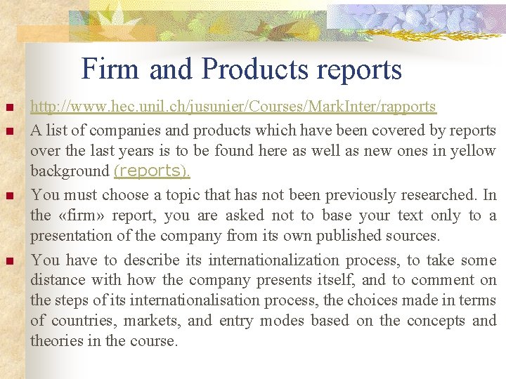 Firm and Products reports n n http: //www. hec. unil. ch/jusunier/Courses/Mark. Inter/rapports A list