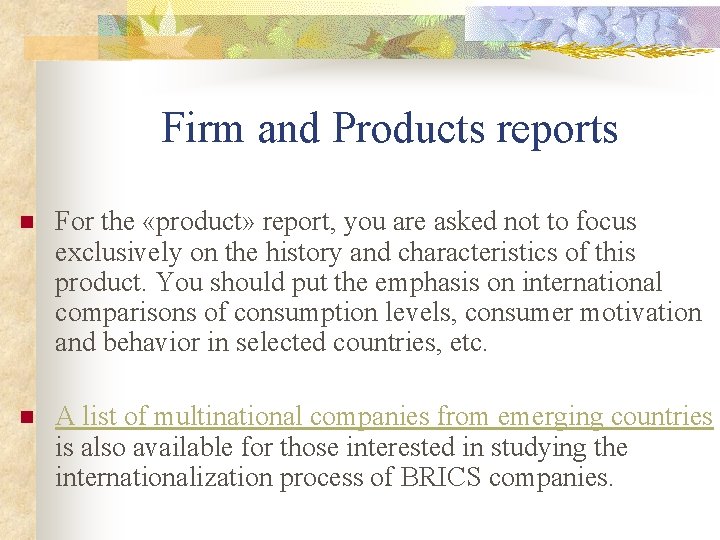 Firm and Products reports n For the «product» report, you are asked not to
