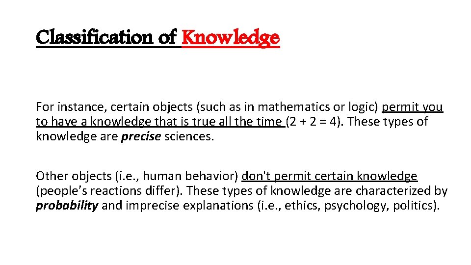Classification of Knowledge For instance, certain objects (such as in mathematics or logic) permit