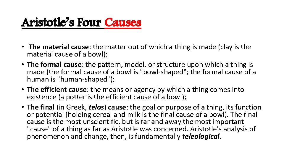 Aristotle’s Four Causes • The material cause: the matter out of which a thing