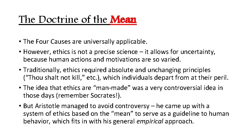 The Doctrine of the Mean • The Four Causes are universally applicable. • However,
