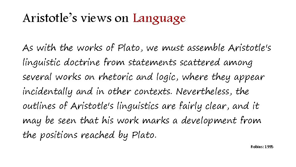 Aristotle’s views on Language As with the works of Plato, we must assemble Aristotle's