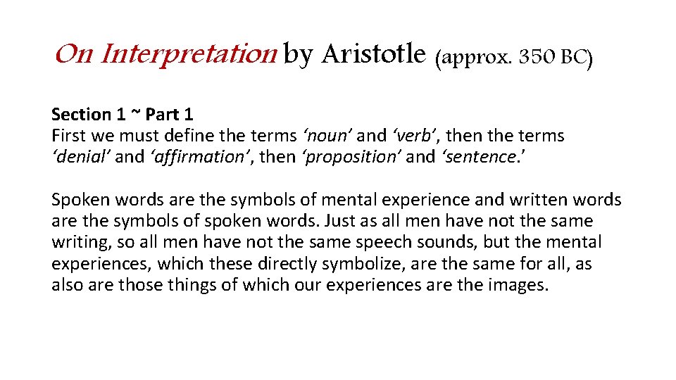 On Interpretation by Aristotle (approx. 350 BC) Section 1 ~ Part 1 First we