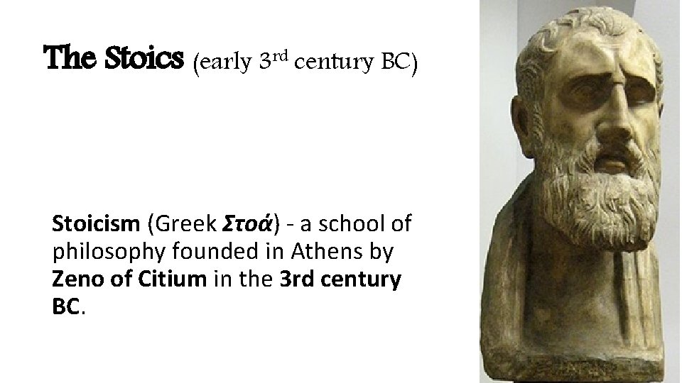 The Stoics (early 3 rd century BC) Stoicism (Greek Στοά) - a school of