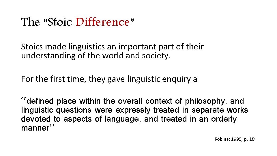 The “Stoic Difference” Stoics made linguistics an important part of their understanding of the