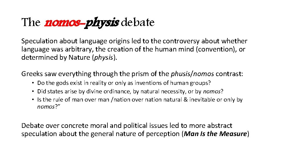 The nomos-physis debate Speculation about language origins led to the controversy about whether language