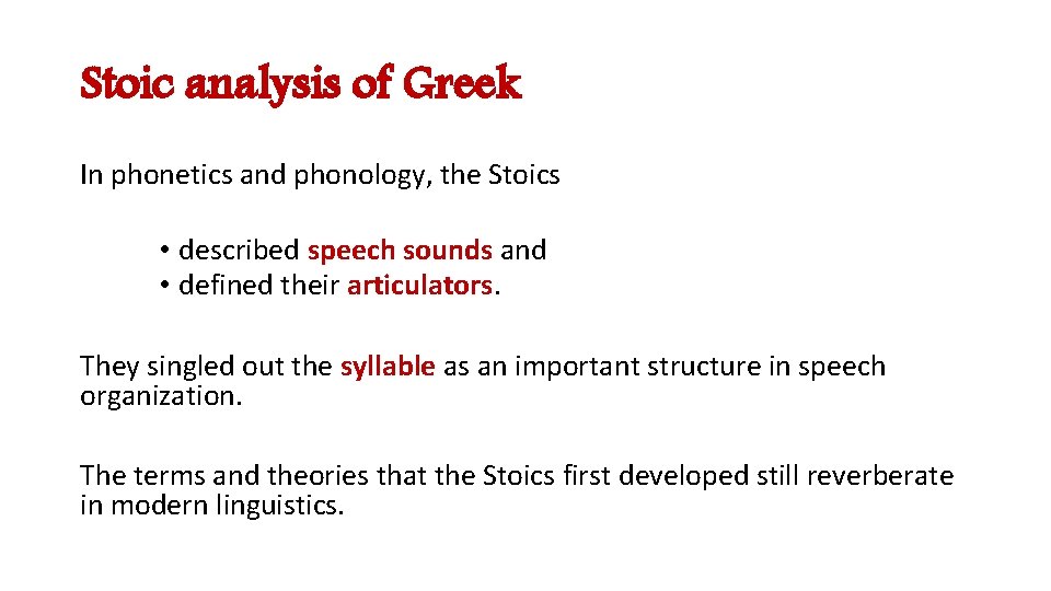 Stoic analysis of Greek In phonetics and phonology, the Stoics • described speech sounds