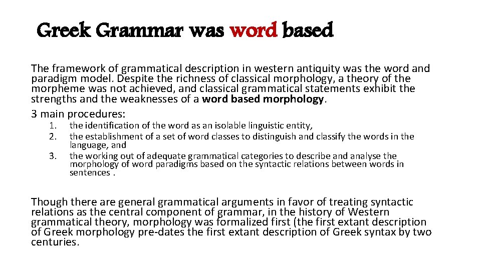Greek Grammar was word based The framework of grammatical description in western antiquity was