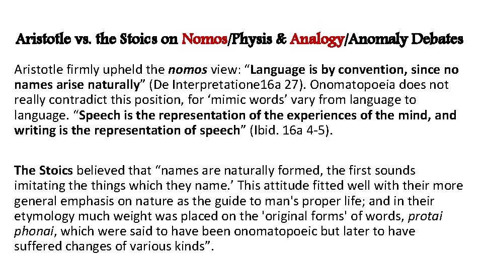 Aristotle vs. the Stoics on Nomos/Physis & Analogy/Anomaly Debates Aristotle firmly upheld the nomos