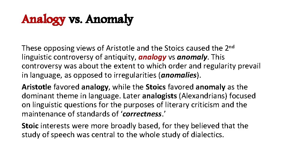 Analogy vs. Anomaly These opposing views of Aristotle and the Stoics caused the 2