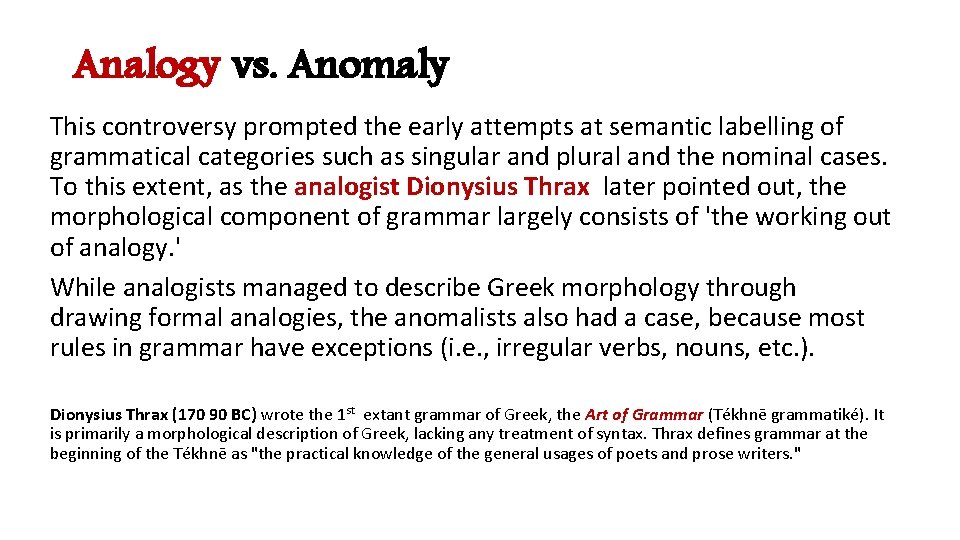 Analogy vs. Anomaly This controversy prompted the early attempts at semantic labelling of grammatical