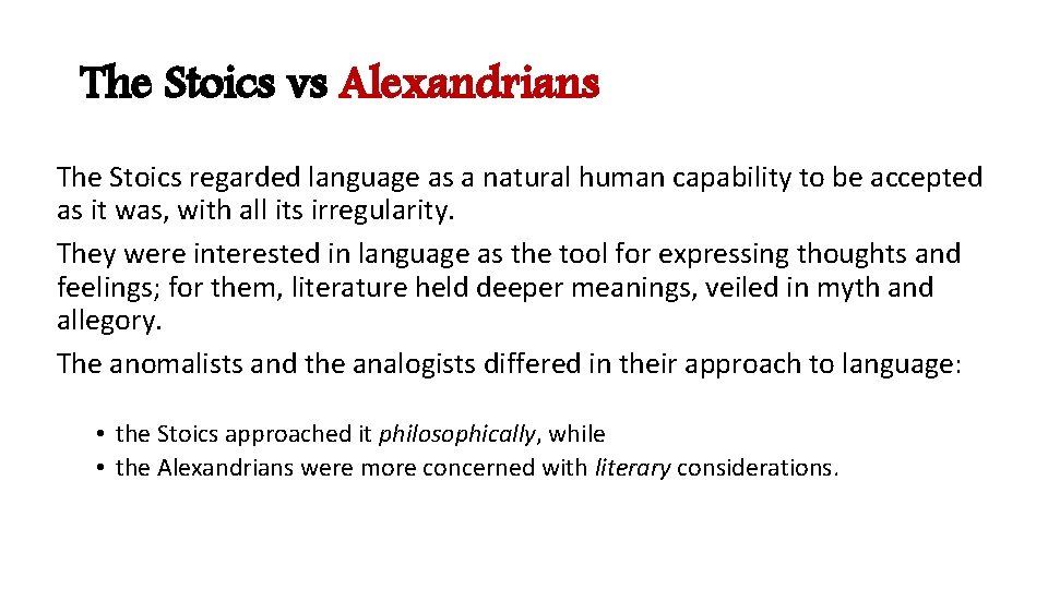 The Stoics vs Alexandrians The Stoics regarded language as a natural human capability to
