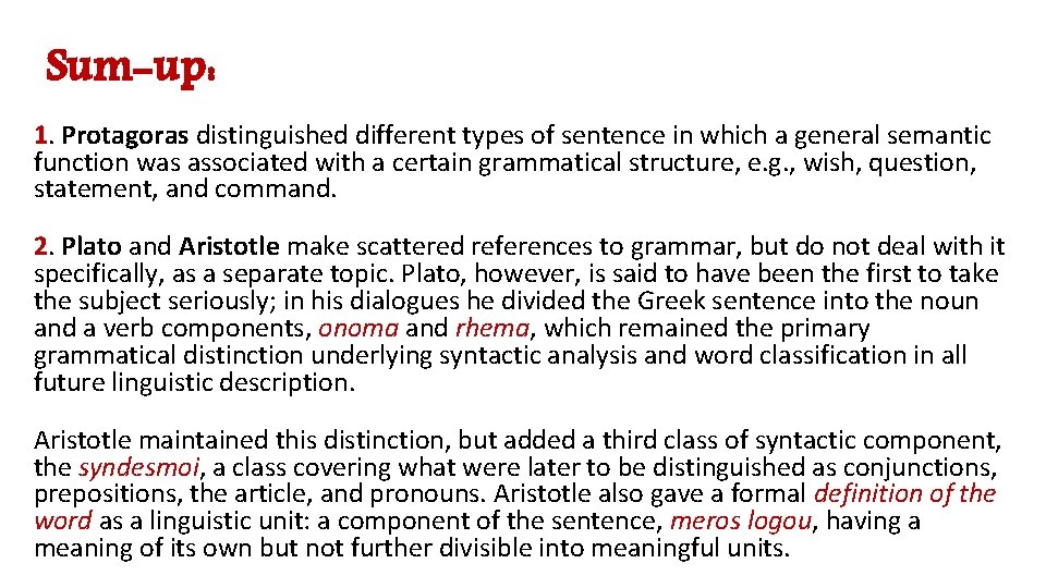 Sum-up: 1. Protagoras distinguished different types of sentence in which a general semantic function