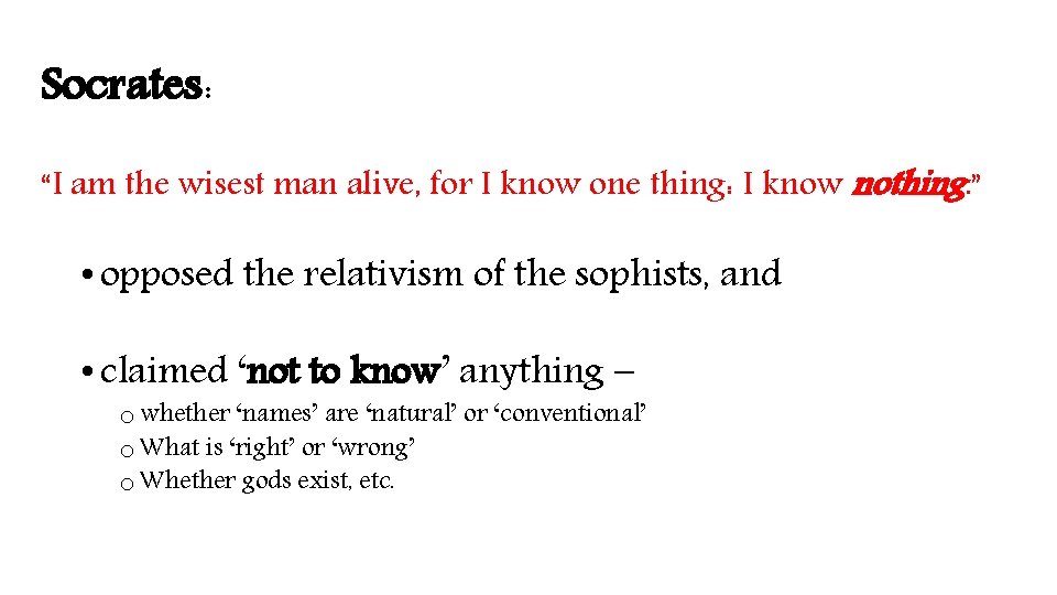 Socrates: “I am the wisest man alive, for I know one thing: I know