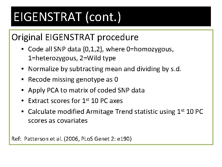 EIGENSTRAT (cont. ) Original EIGENSTRAT procedure • Code all SNP data {0, 1, 2},