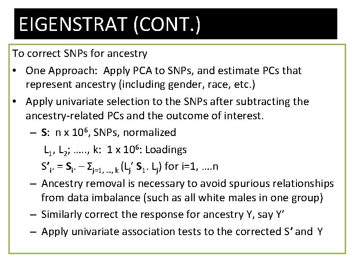 EIGENSTRAT (CONT. ) To correct SNPs for ancestry • One Approach: Apply PCA to