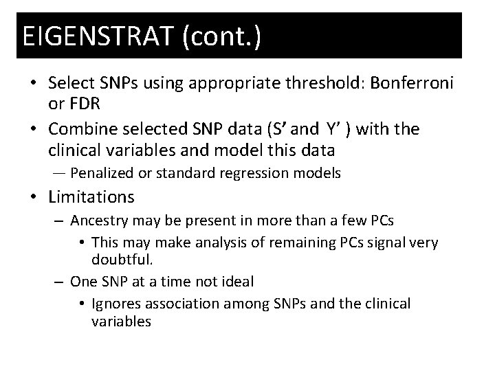EIGENSTRAT (cont. ) • Select SNPs using appropriate threshold: Bonferroni or FDR • Combine
