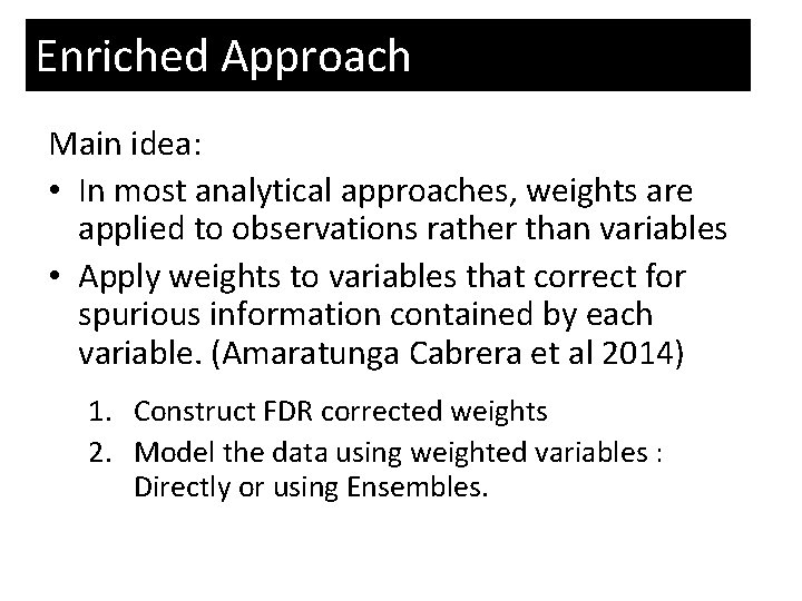 Enriched Approach Main idea: • In most analytical approaches, weights are applied to observations