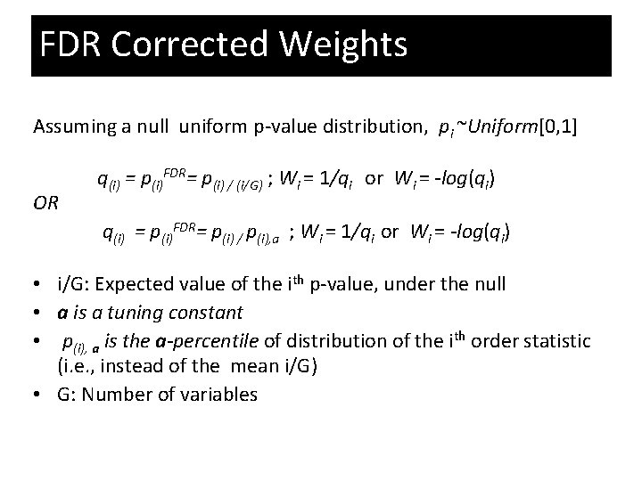 FDR Corrected Weights Assuming a null uniform p-value distribution, pi ~Uniform[0, 1] OR q(i)