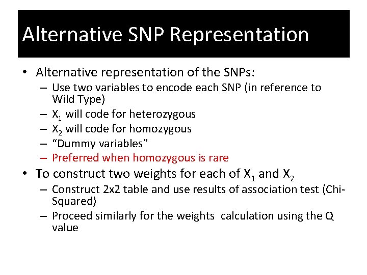 Alternative SNP Representation • Alternative representation of the SNPs: – Use two variables to