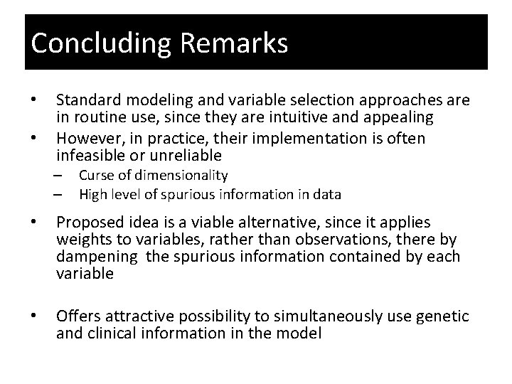 Concluding Remarks • • Standard modeling and variable selection approaches are in routine use,