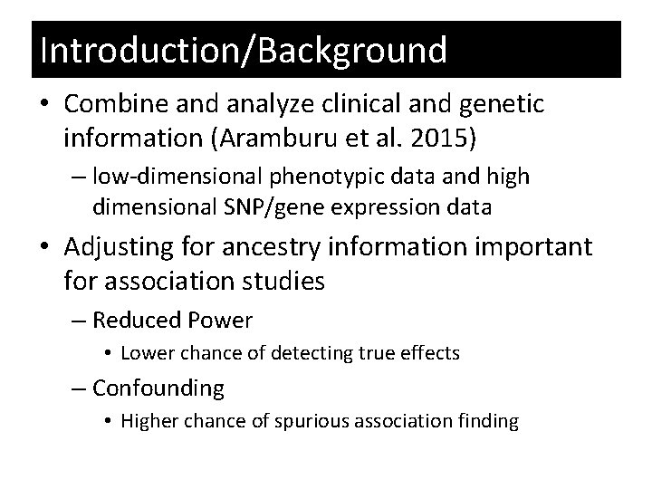 Introduction/Background • Combine and analyze clinical and genetic information (Aramburu et al. 2015) –