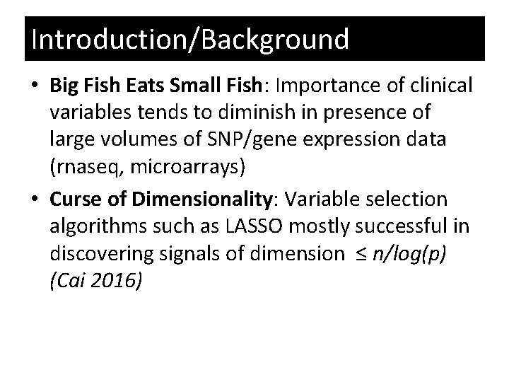 Introduction/Background • Big Fish Eats Small Fish: Importance of clinical variables tends to diminish