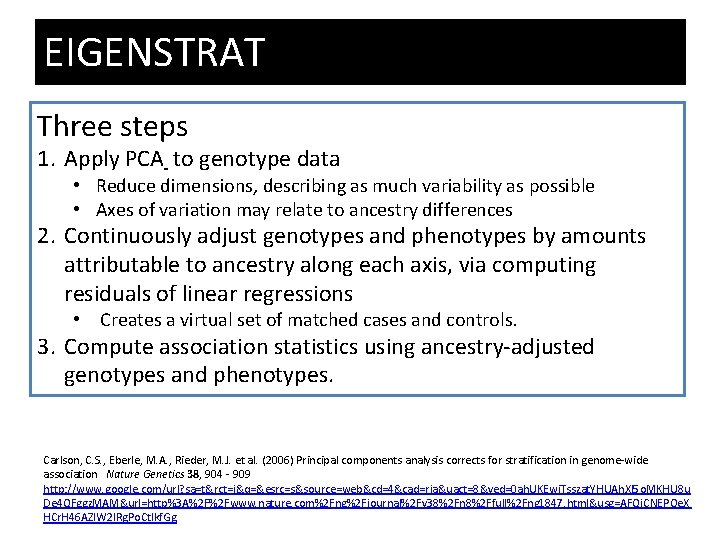 EIGENSTRAT Three steps 1. Apply PCA to genotype data • Reduce dimensions, describing as