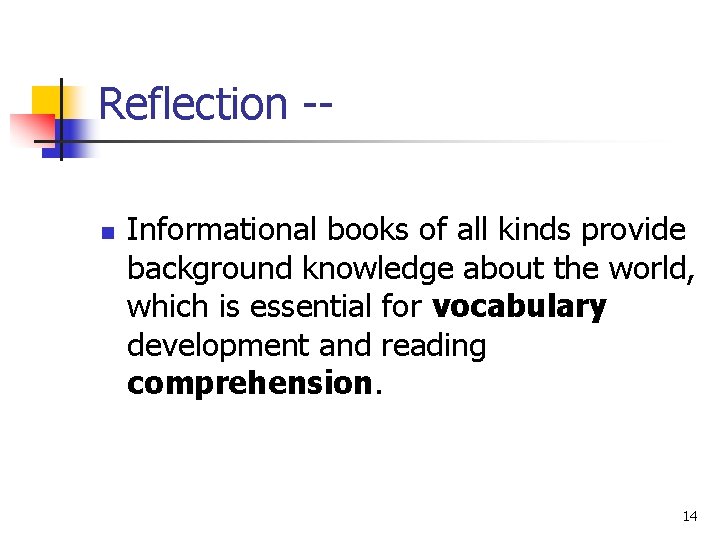 Reflection -n Informational books of all kinds provide background knowledge about the world, which
