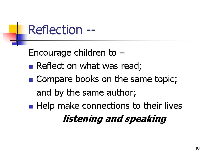 Reflection -Encourage children to – n Reflect on what was read; n Compare books