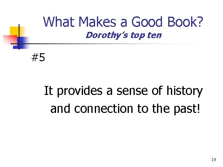 What Makes a Good Book? Dorothy’s top ten #5 It provides a sense of