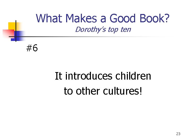 What Makes a Good Book? Dorothy’s top ten #6 It introduces children to other