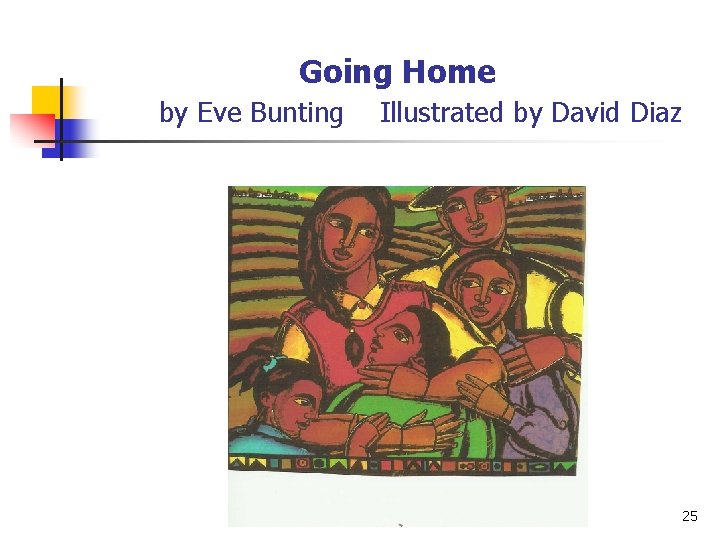 Going Home by Eve Bunting Illustrated by David Diaz 25 