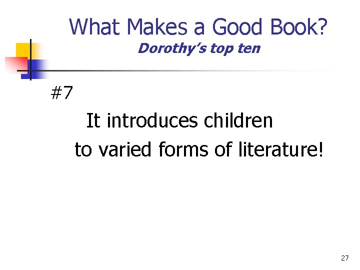 What Makes a Good Book? Dorothy’s top ten #7 It introduces children to varied