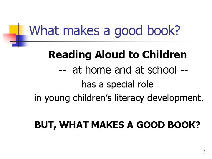 What makes a good book? Reading Aloud to Children -- at home and at